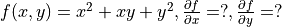 f(x, y) = x^2 + xy + y^2, \frac{\partial f}{\partial x} = ?, \frac{\partial f}{\partial y} = ?