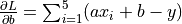 \frac{\partial L}{\partial b} = \sum_{i=1}^5 (ax_i + b - y)