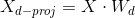 X_{d-proj} = X \cdot W_d